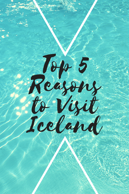 Top 5 Reasons to Visit Iceland